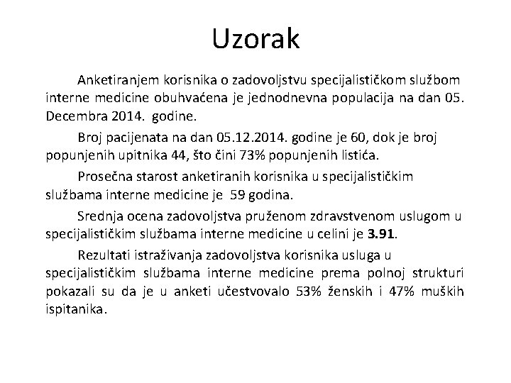 Uzorak Anketiranjem korisnika o zadovoljstvu specijalističkom službom interne medicine obuhvaćena je jednodnevna populacija na