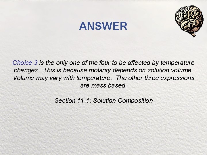 ANSWER Choice 3 is the only one of the four to be affected by