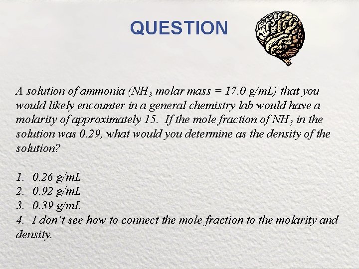 QUESTION A solution of ammonia (NH 3 molar mass = 17. 0 g/m. L)
