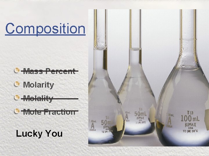 Composition Mass Percent Molarity Molality Mole Fraction Lucky You 
