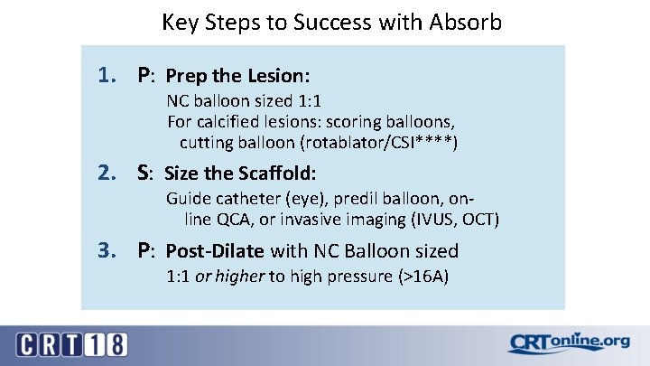 Key Steps to Success with Absorb 1. P: Prep the Lesion: NC balloon sized