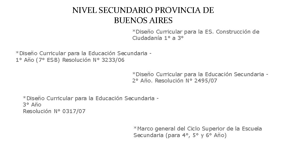 NIVEL SECUNDARIO PROVINCIA DE BUENOS AIRES *Diseño Curricular para la ES. Construcción de Ciudadanía