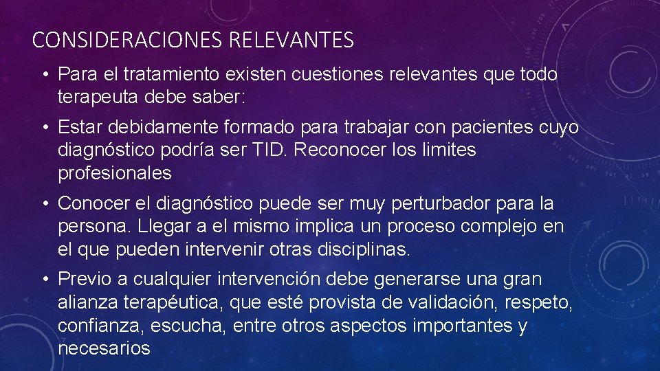 CONSIDERACIONES RELEVANTES • Para el tratamiento existen cuestiones relevantes que todo terapeuta debe saber: