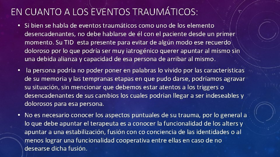 EN CUANTO A LOS EVENTOS TRAUMÁTICOS: • Si bien se habla de eventos traumáticos