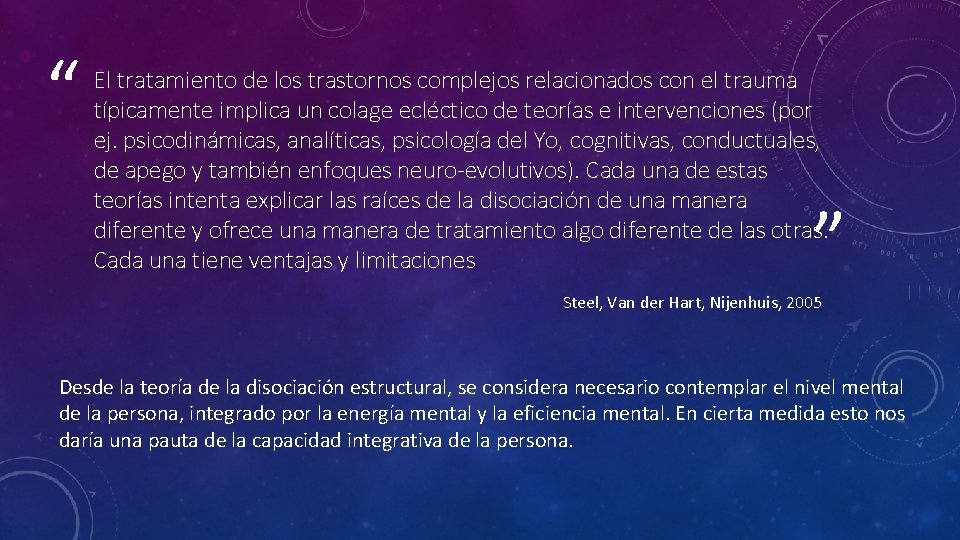 “ El tratamiento de los trastornos complejos relacionados con el trauma típicamente implica un