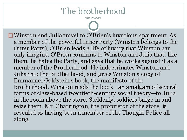 The brotherhood plot overview � Winston and Julia travel to O’Brien’s luxurious apartment. As