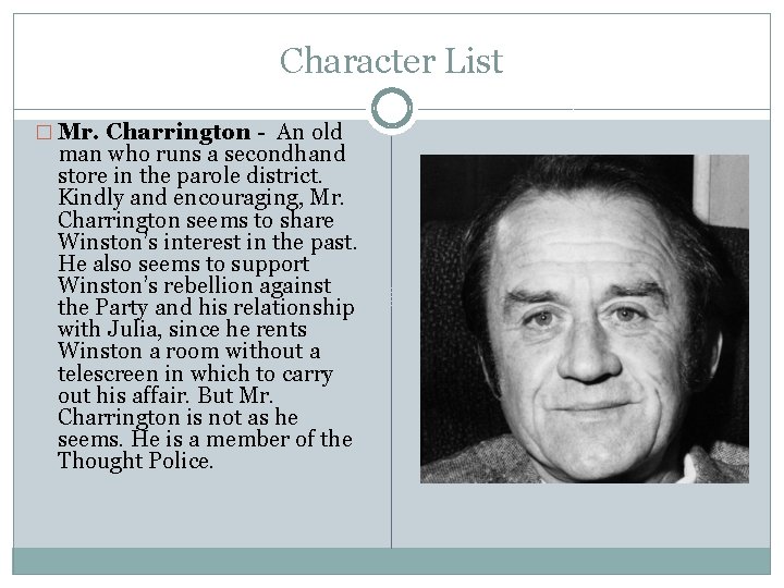 Character List � Mr. Charrington - An old man who runs a secondhand store