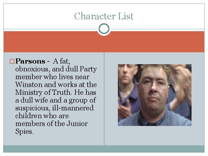 Character List �Parsons - A fat, obnoxious, and dull Party member who lives near