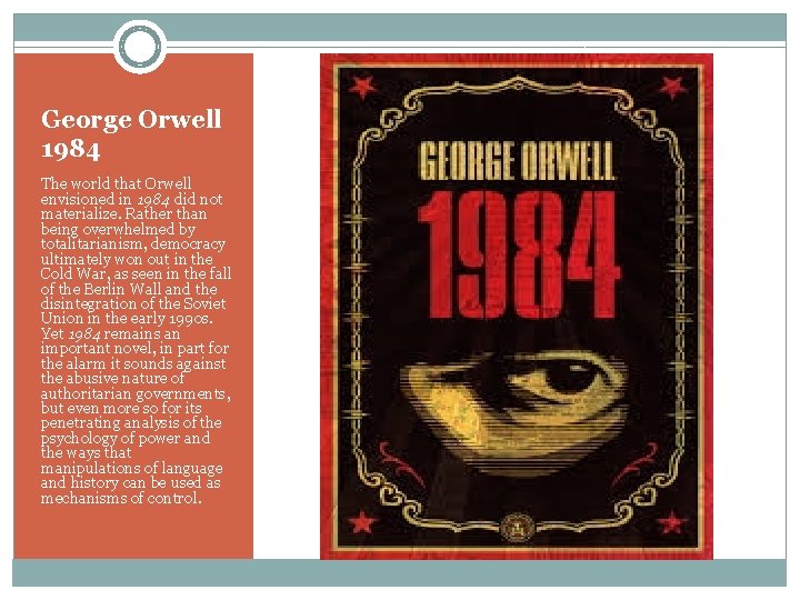 George Orwell 1984 The world that Orwell envisioned in 1984 did not materialize. Rather