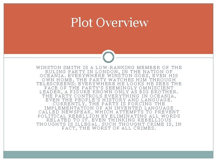 Plot Overview WINSTON SMITH IS A LOW-RANKING MEMBER OF THE RULING PARTY IN LONDON,