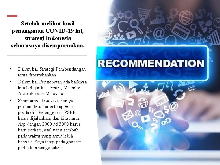 Setelah melihat hasil penanganan COVID-19 ini, strategi Indonesia seharusnya disempurnakan. • • • Dalam