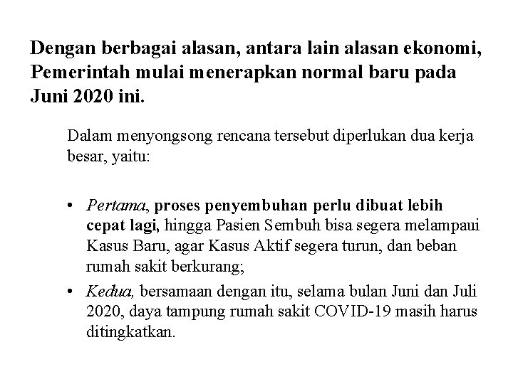 Dengan berbagai alasan, antara lain alasan ekonomi, Pemerintah mulai menerapkan normal baru pada Juni