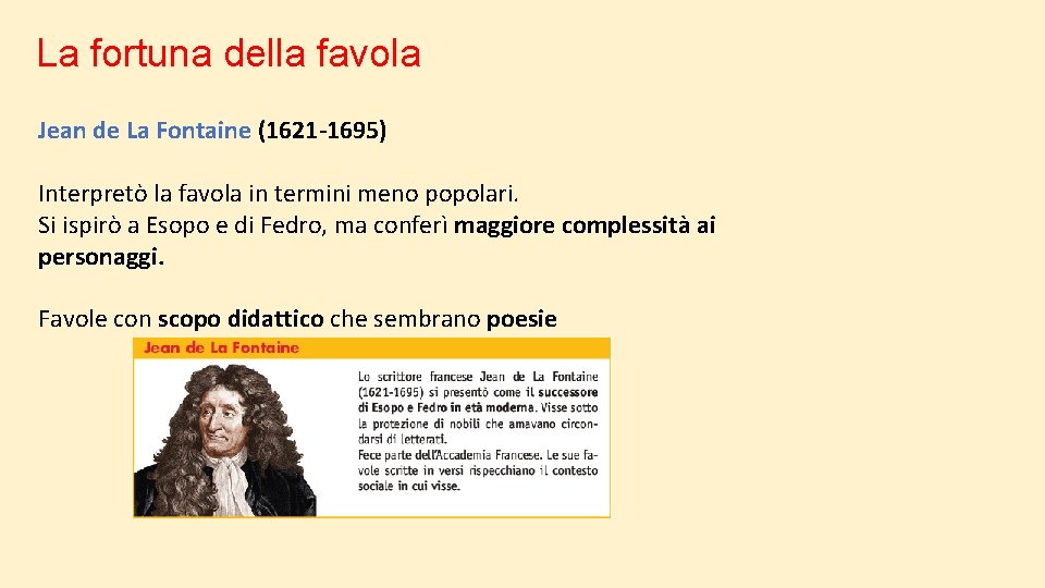 La fortuna della favola Jean de La Fontaine (1621 -1695) Interpretò la favola in