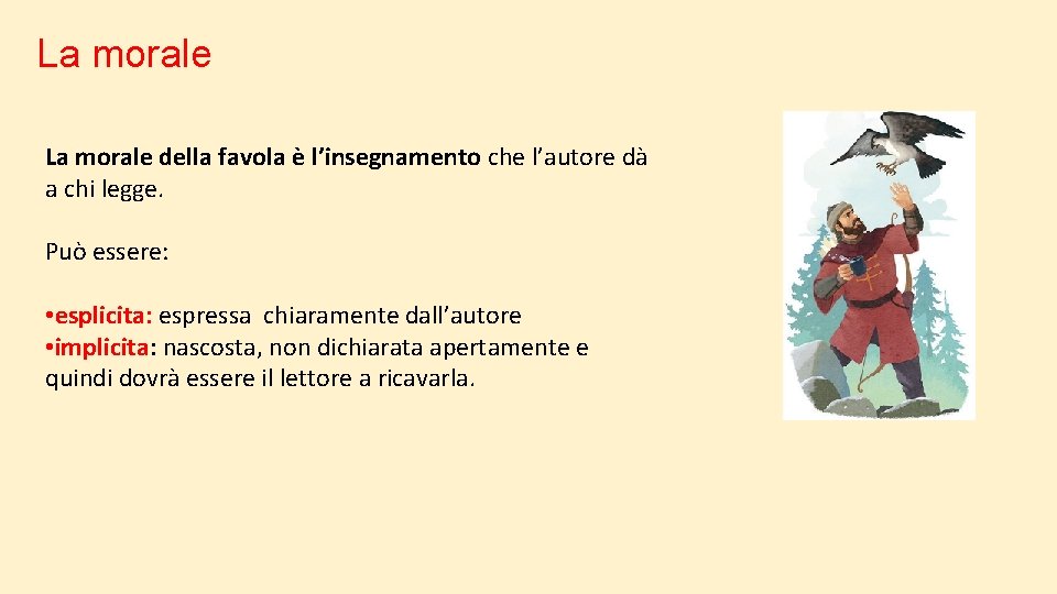 La morale della favola è l’insegnamento che l’autore dà a chi legge. Può essere: