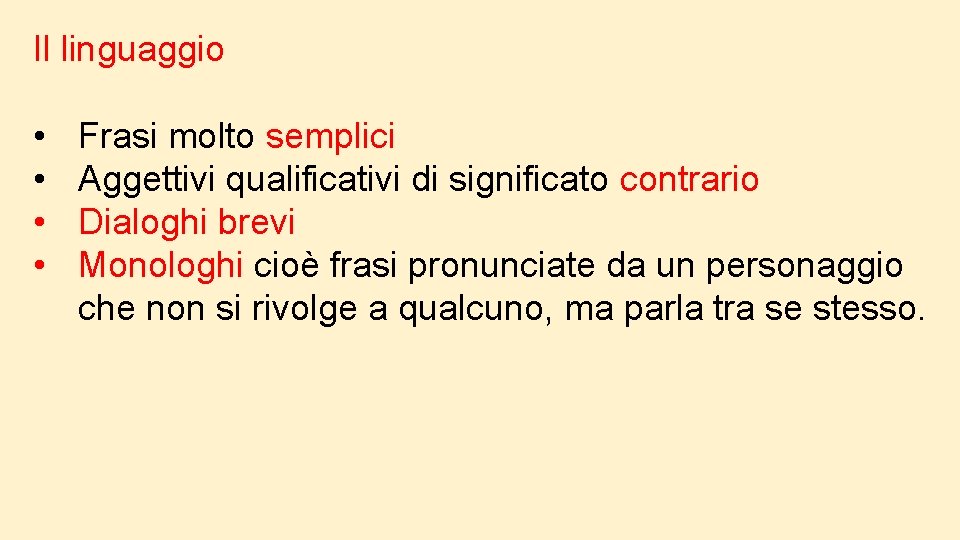 Il linguaggio • • Frasi molto semplici Aggettivi qualificativi di significato contrario Dialoghi brevi