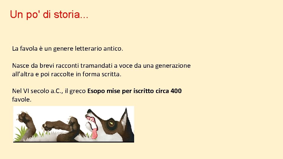 Un po' di storia. . . La favola è un genere letterario antico. Nasce