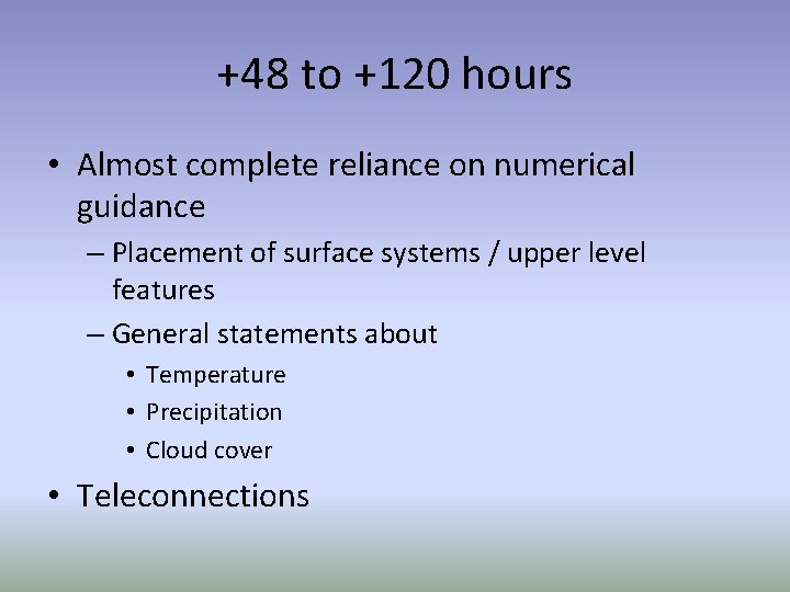 +48 to +120 hours • Almost complete reliance on numerical guidance – Placement of +48 to +120 hours • Almost complete reliance on numerical guidance – Placement of