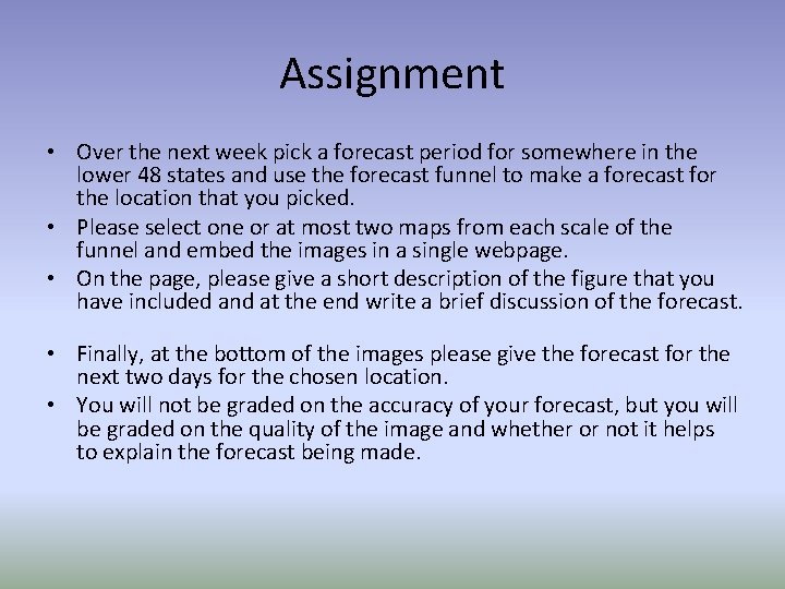 Assignment • Over the next week pick a forecast period for somewhere in the Assignment • Over the next week pick a forecast period for somewhere in the