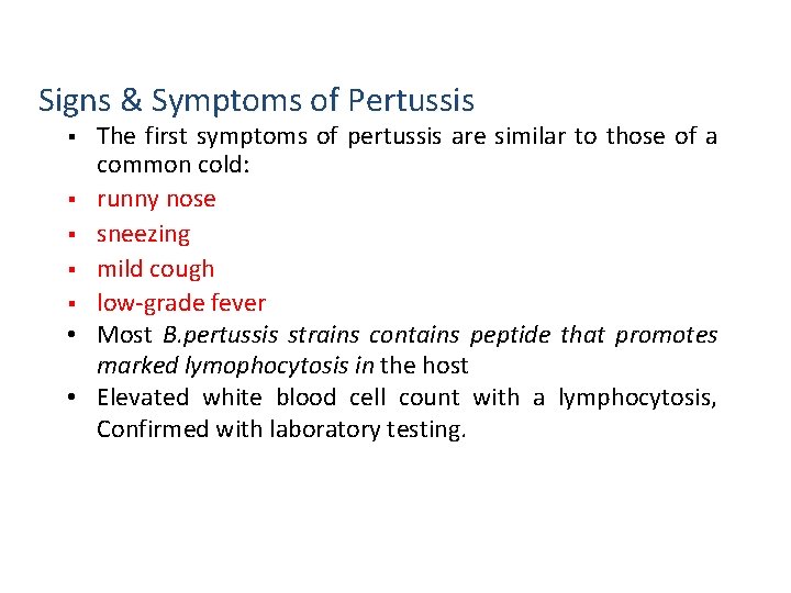Signs & Symptoms of Pertussis The first symptoms of pertussis are similar to those