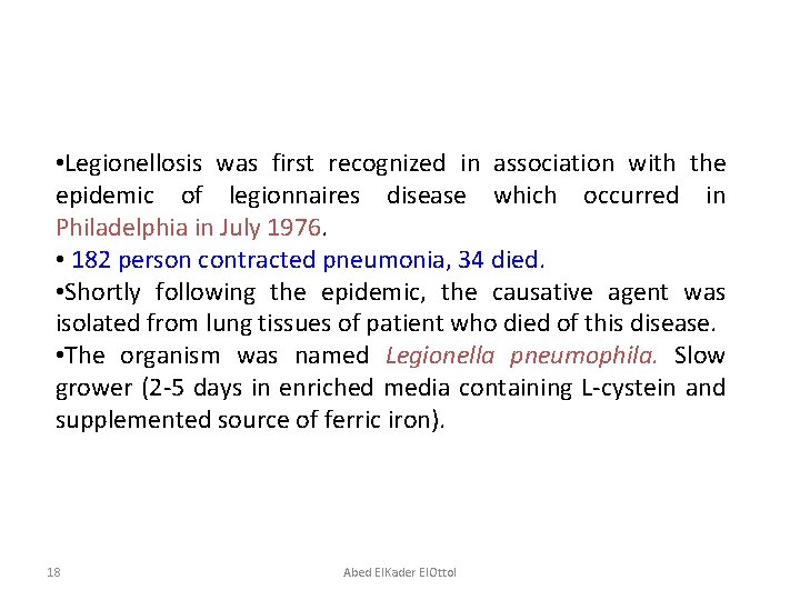  • Legionellosis was first recognized in association with the epidemic of legionnaires disease