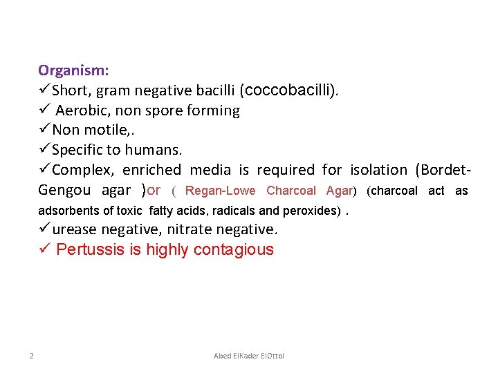 Organism: üShort, gram negative bacilli (coccobacilli). ü Aerobic, non spore forming üNon motile, .