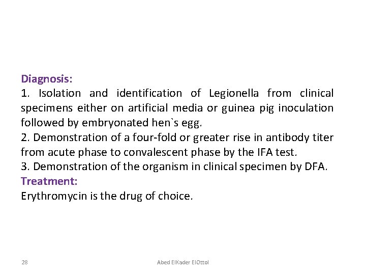 Diagnosis: 1. Isolation and identification of Legionella from clinical specimens either on artificial media