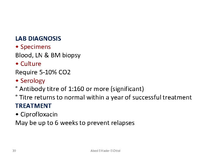 LAB DIAGNOSIS • Specimens Blood, LN & BM biopsy • Culture Require 5 -10%