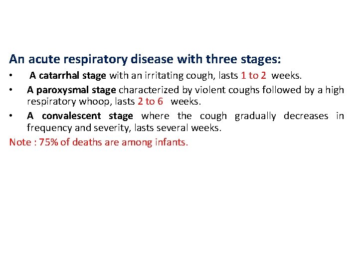 An acute respiratory disease with three stages: A catarrhal stage with an irritating cough,