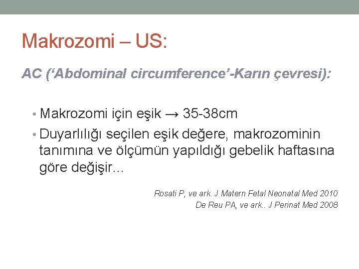 Makrozomi – US: AC (‘Abdominal circumference’-Karın çevresi): • Makrozomi için eşik → 35 -38
