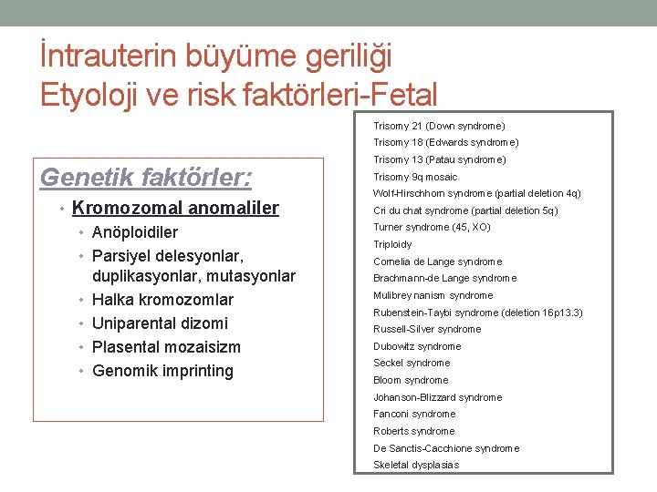 İntrauterin büyüme geriliği Etyoloji ve risk faktörleri-Fetal Trisomy 21 (Down syndrome) Trisomy 18 (Edwards