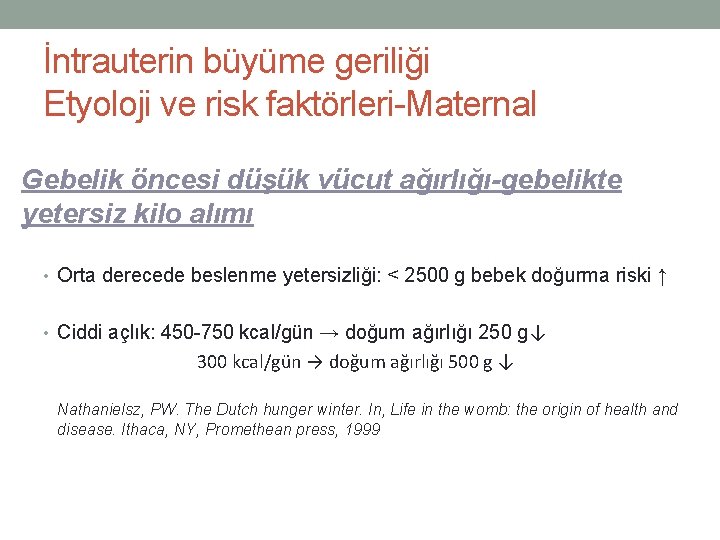 İntrauterin büyüme geriliği Etyoloji ve risk faktörleri-Maternal Gebelik öncesi düşük vücut ağırlığı-gebelikte yetersiz kilo