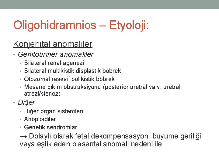 Oligohidramnios – Etyoloji: Konjenital anomaliler • Genitoüriner anomaliler • Bilateral renal agenezi • Bilateral