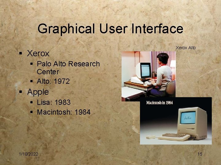 Graphical User Interface § Xerox Alto § Palo Alto Research Center § Alto: 1972