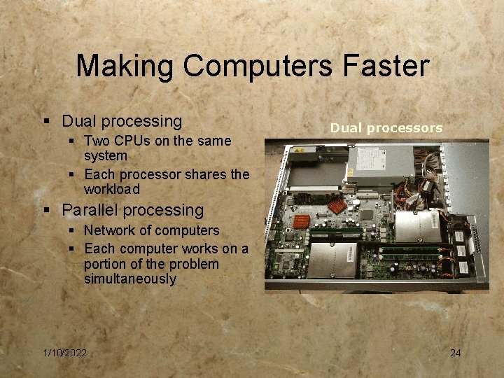 Making Computers Faster § Dual processing § Two CPUs on the same system §