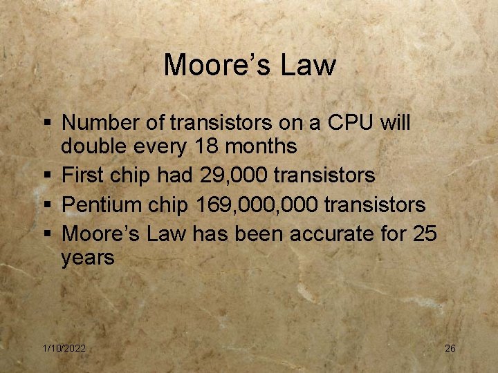 Moore’s Law § Number of transistors on a CPU will double every 18 months