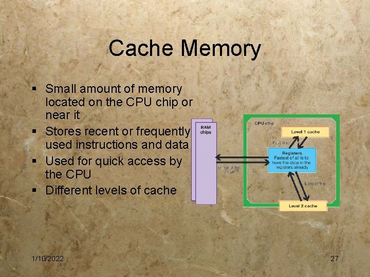 Cache Memory § Small amount of memory located on the CPU chip or near