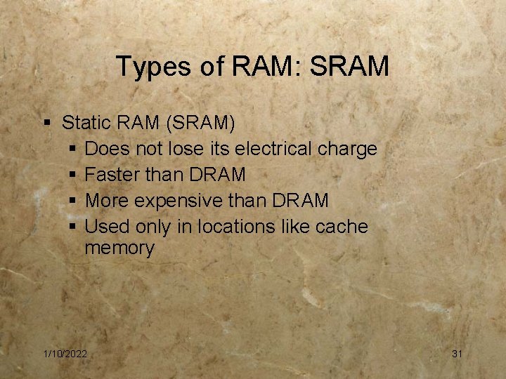 Types of RAM: SRAM § Static RAM (SRAM) § Does not lose its electrical