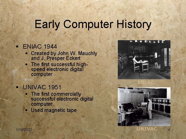 Early Computer History § ENIAC 1944 § Created by John W. Mauchly and J.