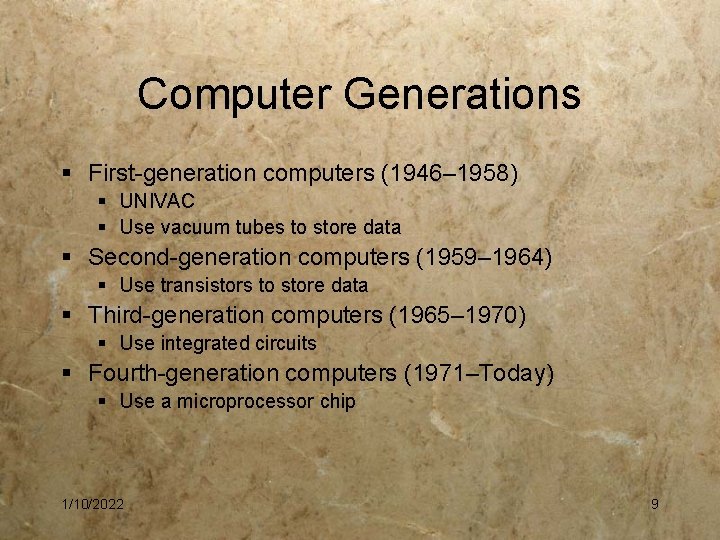 Computer Generations § First-generation computers (1946– 1958) § UNIVAC § Use vacuum tubes to