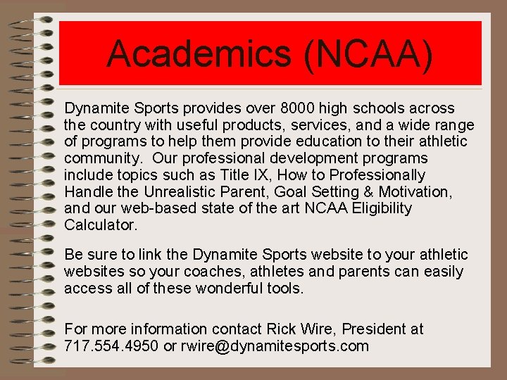 Academics (NCAA) Dynamite Sports provides over 8000 high schools across the country with useful