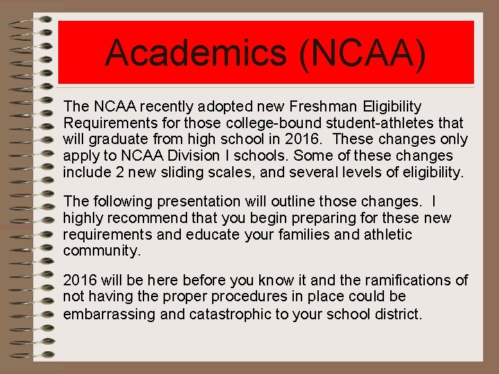 Academics (NCAA) The NCAA recently adopted new Freshman Eligibility Requirements for those college-bound student-athletes