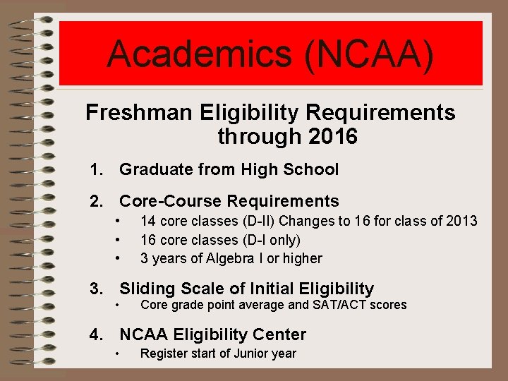 Academics (NCAA) Freshman Eligibility Requirements through 2016 1. Graduate from High School 2. Core-Course