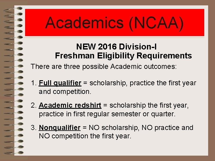 Academics (NCAA) NEW 2016 Division-I Freshman Eligibility Requirements There are three possible Academic outcomes: