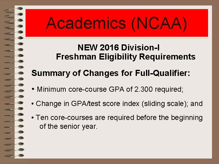 Academics (NCAA) NEW 2016 Division-I Freshman Eligibility Requirements Summary of Changes for Full-Qualifier: •