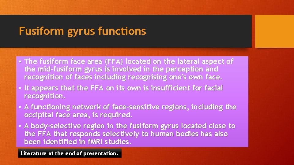 Fusiform gyrus functions • The fusiform face area (FFA) located on the lateral aspect