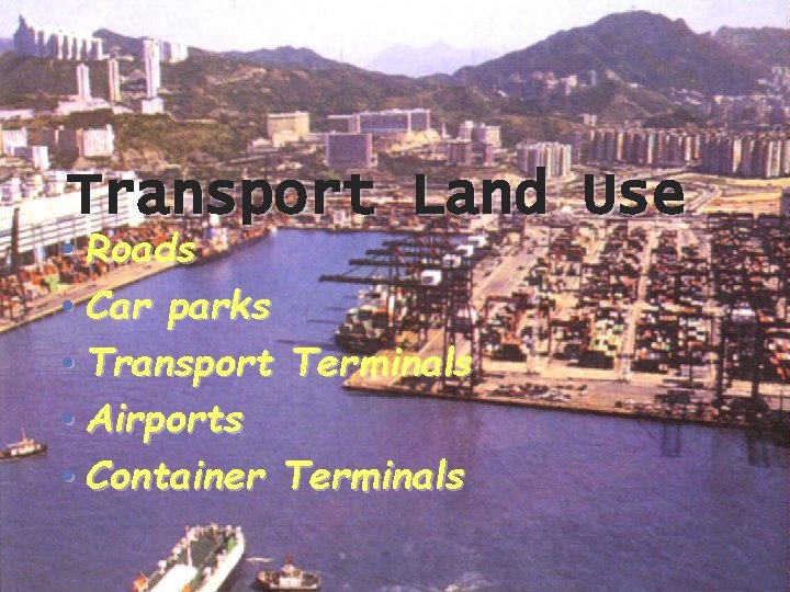 Transport Land Use • Roads • Car parks • Transport Terminals • Airports •