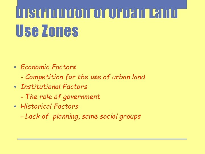 Distribution of Urban Land Use Zones • Economic Factors - Competition for the use