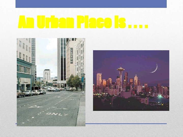 An Urban Place is. . 