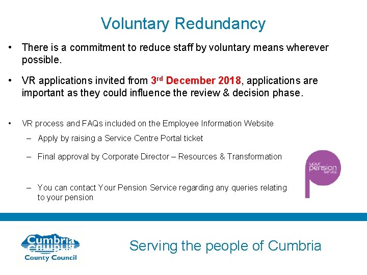 Voluntary Redundancy • There is a commitment to reduce staff by voluntary means wherever