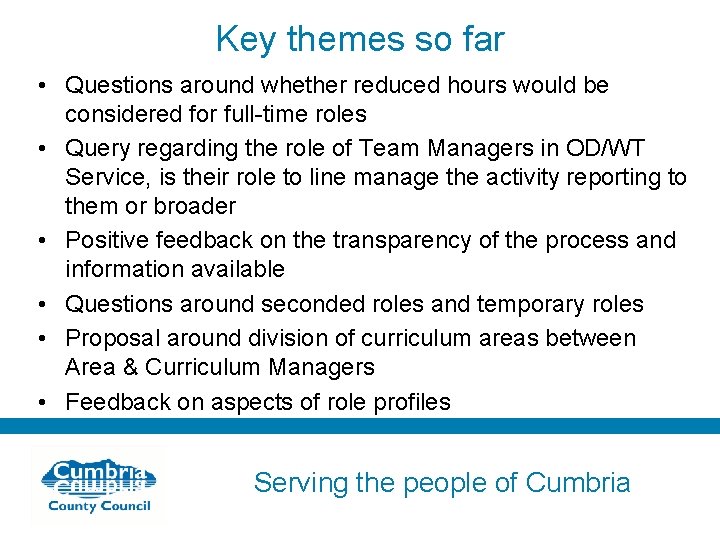 Key themes so far • Questions around whether reduced hours would be considered for